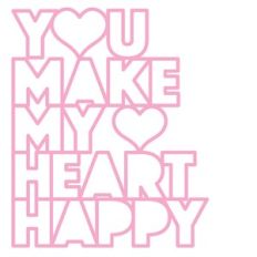 you make my heart happy