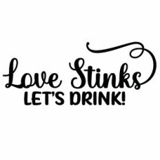 Love Stinks Let's Drink Anti-Valentine Funny Quote