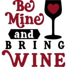 Be Mine And Bring Wine