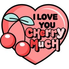 I Love You Cherry Much