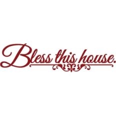 phrase: bless this house