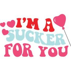 i'm a sucker for you