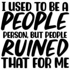 I used to be a people person...
