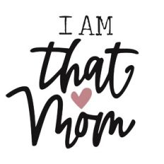 I Am That Mom