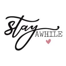 Stay Awhile