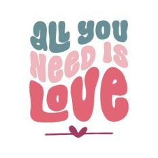 all you need is love