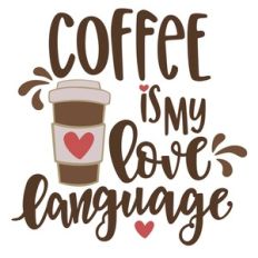 Coffee Is My Love Language