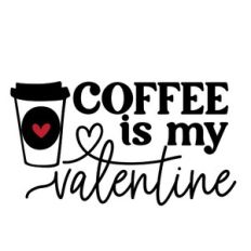 Coffee Is My Valentine