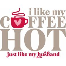 Like My Coffee Hot