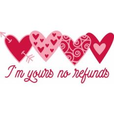 I'm Yours No Refunds