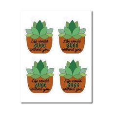 Life Would Succ Without You Printable Tags