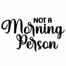 Not A Morning Person Quote