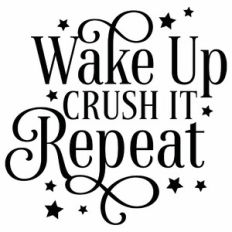 Wake Up Crush It Repeat Quote