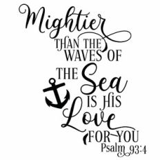 Mightier Than The Waves of The Sea Is His Love For You