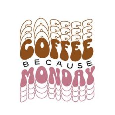Coffee Because Monday