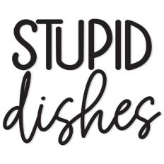 Stupid Dishes