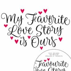 My Favorite Love Story Is Ours Quote