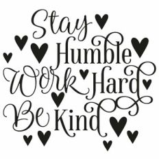 Stay Humble Work Hard Be Kind Quote