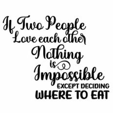 if Two People Love Each Other Nothing Is Impossible Except Deciding Wh