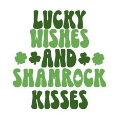 Lucky Wishes And Shamrock Kisses