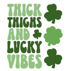 Thick Thighs And Lucky Vibes