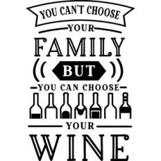 Can't Choose Family But Can Choose Wine