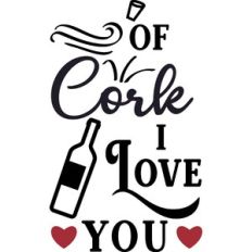 Of Cork I Love You