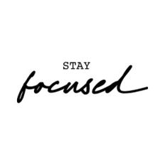 Stay focused, motivational inspiration
