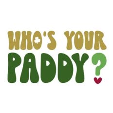 Who's Your Paddy?
