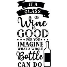 If Glass of Wine Good Imagine Whole Bottle