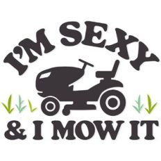 I'm sexy and I mow it