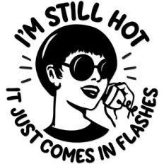 I'm still hot it just comes in flashes