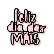 FELIZ DIA DAS MÃES