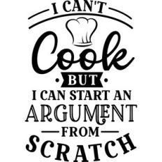 Can't Cook But Can Start Argument from Scratch