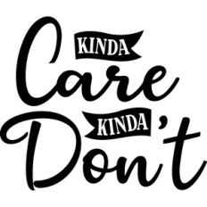 Kinda Care Kinda Don't