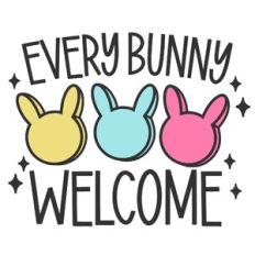 Every Bunny Welcome