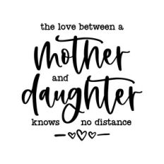 the love between a mother and daughter knows no distance