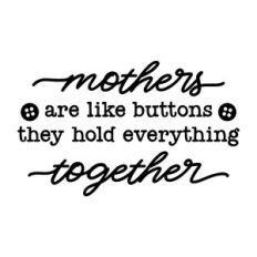 mothers are like buttons