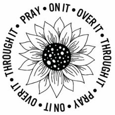Pray On It Over It Through It Sunflower Word Quote Circle