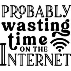 Probably Wasting Time On The Internet