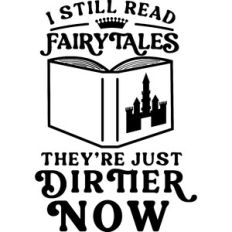 Still Read Fairytales Just Dirtier Now