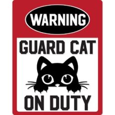 Warning Guard Cat on Duty