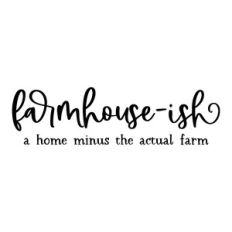 farmhouse-ish a home minus the actual farm