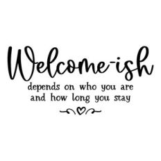 welcome-ish depends on who you are and how long you stay