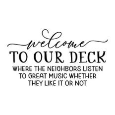 welcome to our deck