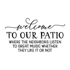 welcome to our patio