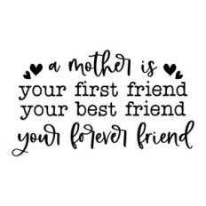 a mother is your first friend