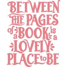 between the pages of a book is lovely place to be