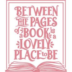 between the pages of a book is a lovely place to be
