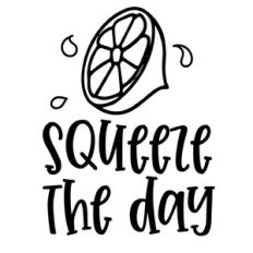 Squeeze the Day